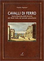 32048 - Gallio, S. - Cavalli di ferro. Storia illustrata delle ferrovie del nord Italia nel periodo preunitario