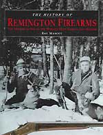 32098 - Marcot, R. - History of Remington Firearms. The History of One of the world's Most Famous Gun Makers (The)