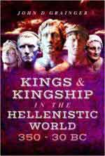 32126 - Grainger, J.D. - Kings and Kingship in the Hellenistic World 350-30 B.C.