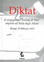 32198 - Anonimo,  - Diktat. Il vergognoso 'Trattato di Pace' imposto all'Italia dagli Alleati (Parigi, 10 febbraio 1947)