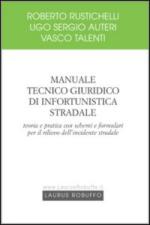 32241 - Rustichelli-Autieri-Talenti, R.-U.S.-V. - Manuale tecnico giuridico di infortunistica stradale. Teoria e pratica con schemi e formulari per il rilievo dell'incidente stradale