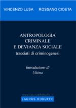 32248 - Lusa-Cioeta, V.-R. - Antropologia criminale e devianza sociale. Tracciati di criminogenesi