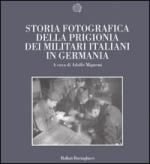 32257 - Mignemi, A. cur - Storia fotografica della prigionia dei militari italiani in Germania