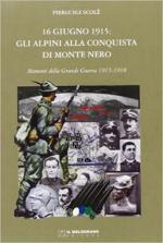 32279 - Scole', P. - 16 giugno 1915: Gli alpini alla conquista di Monte Nero