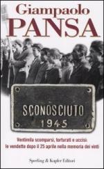 32350 - Pansa, G. - Sconosciuto 1945. Ventimila scomparsi, torturati e uccisi: le vendette dopo il 25 aprile nella memoria dei vinti