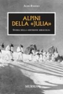 32408 - Rasero, A. - Alpini della Julia. Storia della 'Divisione miracolo'