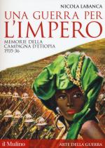 32666 - Labanca, N. - Guerra per l'impero. Memorie della campagna d'Etiopia 1935-36. (Una)