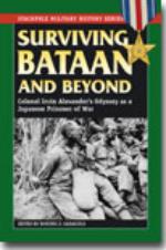 32701 - Caraccilo, D.J. cur - Surviving Bataan and beyond. Colonel Irvin Alexander's Odyssey as a Japanese Prisoner of War