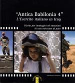 32742 - Peroncini, G. - Antica Babilonia 4. L'esercito italiano in Iraq. Diario per immagini ed emozioni di una missione di pace