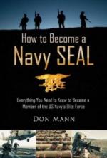 32827 - Mann, D. - How to Become a Navy Seal. Everything You Need to Know to Become a Member of the US Navy's Elite Force 