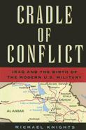 32851 - Knights, M. - Cradle of Conflict. Iraq and the birth of the modern US Military