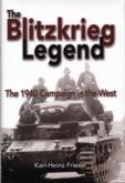 32852 - Frieser, K.H. - Blitzkrieg Legend. The 1940 Campaign in the West (The)
