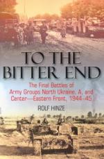 32894 - Hinze, R. - To the Bitter End. The final battles of Army Groups North Ukraine, A, Centre, Eastern Front 1944-45