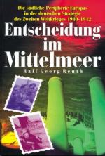 33012 - Reuth, R.G. - Entscheidung im Mittelmeer. Die suedliche Peripherie Europas in der deutschen Strategie des Zweiten Weltkrieges 1940-1942