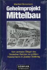 33040 - Bornemann, M. - Geheimprojekt Mittelbau. Vom zentralen Oellager des Deutschen Reiches zur groessten Raketenfabrik im Zweiten Weltkrieg