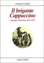 33063 - Coniglio, G. - Brigante Cappuccino. Giuseppe Padovano 1832-1874 (Il)