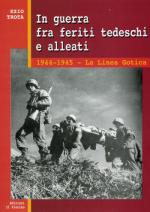 33073 - Trota, E. - In guerra fra feriti tedeschi e alleati. 1944-45 la Linea Gotica