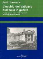 33081 - Cavaterra, E. - Occhio del Vaticano sull'Italia in guerra. Con i documenti riservati della Santa Sede del periodo storico 1939-1945 (L')