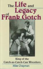 33095 - Chapman, M. - Life and Legacy of Frank Gotch. King of the Catch-as-catch Wrestlers