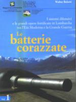 33190 - Belotti, W. - Sistemi difensivi e le grandi opere fortificate in Lombardia tra l'Eta' Moderna e la Grande Guerra Vol 1: Le batterie corazzate (I)