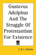 33344 - Fletcher, C.R.L. - Gustavus Adolphus and the Struggle of Protestantism for Existence