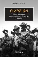 33370 - Fiocca, F. - Classe 1921. Note di guerra di un ragazzo di Aosta '41 1941-1945