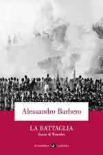 33406 - Barbero, A. - Battaglia. Storia di Waterloo (La)