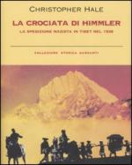 33520 - Hale, C. - Crociata di Himmler. La spedizione in Tibet nel 1938 (La)