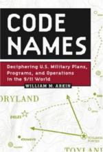 33560 - Arkin, W.M. - Code Names. Deciphering US Military Plans, Programs, and Operations in the 9/11 World