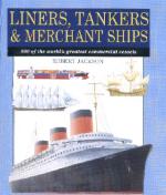 33611 - Jackson, R. - Liners, Tankers and Merchant Ships. 300 of the world's greatest commercial vessels