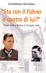 33658 - Remer, O. - 'Sta con il Fuhrer o contro di lui?'. Il mio ruolo a Berlino il 20 luglio 1944