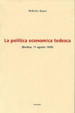 33659 - Bauer, W. - Politica economica tedesca. Berlino, 11 agosto 1939 (La)