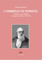 33791 - Michelotti, S. - Ombrello di Depretis. L'Italia nell'Europa bismarckiana: la crisi balcanica dall'insurrezione della Bosnia-Erzegovina al Congresso di Berlino 1875-1878 (L')