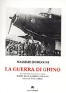 33793 - Borgogni, M. - Guerra di Ghino. Dai Monti d'Albania alle sabbie di El-Alamein. Memorie di un soldato (La)