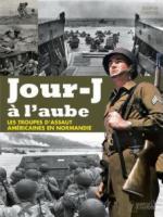 33808 - Gawne, J. - Jour-J a l'aube. Ler troupes d'assaut americaines en Normandie
