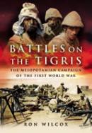 33877 - Wilcox, R. - Battles on the Tigris. The Mesopotamian Campaign of the First World War