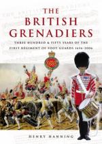 33884 - Hanning, H. - British Grenadiers. Three Hundreds and Fifty Years of the First Regiment of Foot Guards 1656-2006 (The)