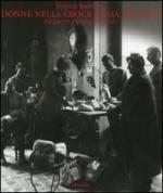 33888 - Bartoloni, S. - Donne nella Croce Rossa Italiana tra guerre ed impegno sociale