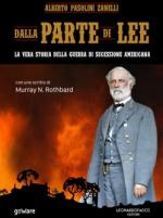 33906 - Pasolini Zanelli, A. - Dalla parte di Lee. La vera storia della guerra di secessione americana