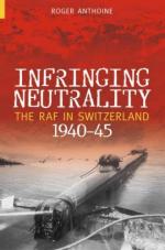 33909 - Anthoine, R. - Infringing Neutrality. The RAF in Switzerland 1940-45