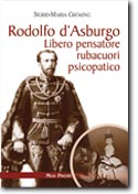 33915 - Groessing, S.M. - Rodolfo D'Asburgo. Libero pensatore, rubacuori, psicopatico