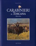 33926 - Ceccuti, C. - Carabinieri in Toscana 1859-2004