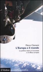33927 - Clementi, M. - Europa e il mondo. La politica estera, di sicurezza e di difesa europea (L')