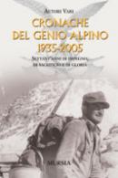 33959 - AAVV,  - Cronache del Genio Alpino 1935-2005. Settant'anni di impegno di sacrificio e di gloria