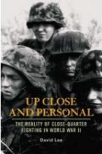 33969 - Lee, D. - Up Close and Personal. The reality of close-quarter fighting in World War II