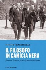33974 - Franzinelli, M. - Filosofo in camicia nera. Giovanni Gentile e gli intellettuali di Mussolini (Il)