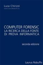 34073 - Chirizzi, L. - Computer Forensic. Il reperimento della fonte di prova informatica 2a Ed.