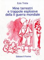 34181 - Trota, E. cur - Mine terrestri e trappole esplosive della II Guerra Mondiale