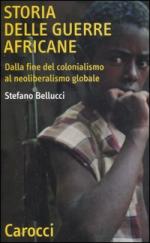 34200 - Bellucci, S. - Storia delle guerre africane. Dalla fine del colonialismo al neoliberalismo globale
