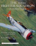 34230 - Miller, K. - 365th Fighter Squadron in World War II. In Action over Europe with the P-47